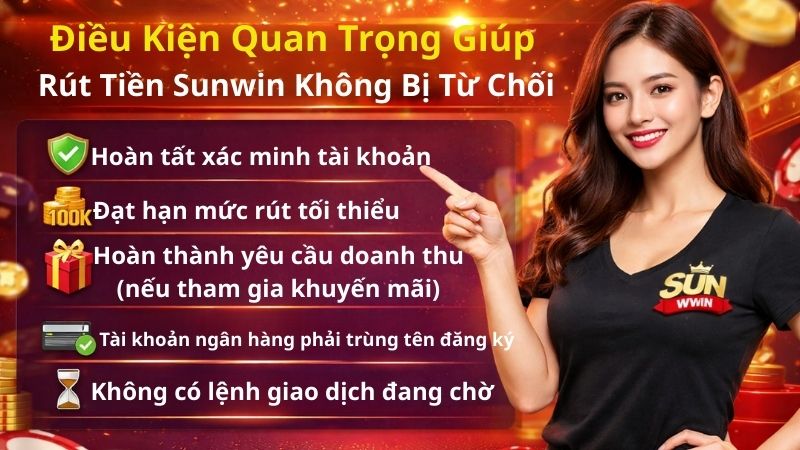 Điều Kiện Quan Trọng Giúp Rút Tiền Sunwin Không Bị Từ Chối