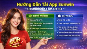 Hướng Dẫn Tải App Sunwin Cho Android & iOS Chi Tiết